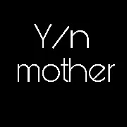 Y/n mother
