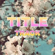 TITLE TRACK: